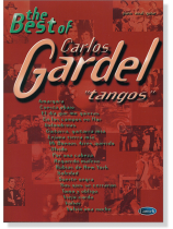 The Best Of Carlos Gardel Tangos Piano‧Vocal‧Guitar The Best Of Carlos Gardel Tangos Piano‧Vocal‧Guitar