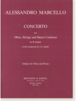 Alessandro Marcello Concerto for Oboe, Strings and Basso Continuo in D minor (with oraments by J. S. Bach) Edition for Oboe and Piano