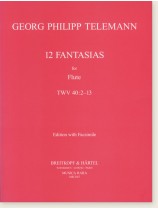 Georg Philipp Telemann 12 Fantasias TWV 40: 2-13 for Flute Georg Philipp Telemann 12 Fantasias TWV 40: 2-13 for Flute