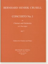 Crusell : Concerto No. 1 for Clarinet and Orchestra in E flat major, Op. 1 ,  Edition for Clarinet and Piano Crusell : Concerto No. 1 for Clarinet and Orchestra in E flat major, Op. 1 ,  Edition for Clarinet and Piano