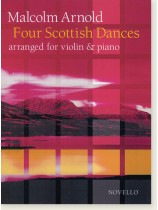 Malcolm Arnold Four Scottish Dances Arranged for Violin & Piano