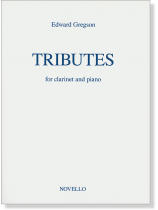 Edward Gregson Tributes for Clarinet and Piano Edward Gregson Tributes for Clarinet and Piano