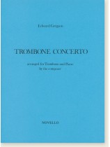 Edward Gregson Trombone Concerto arranged for Trombone and Piano Edward Gregson Trombone Concerto arranged for Trombone and Piano