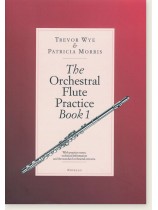 Trevor Wye & Patricia Morris The Orchestral Flute Practice Book 1 Trevor Wye & Patricia Morris The Orchestral Flute Practice Book 1