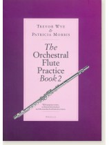 Trevor Wye & Patricia Morris The Orchestral Flute Practice Book 2 Trevor Wye & Patricia Morris The Orchestral Flute Practice Book 2