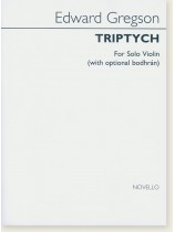 Edward Gregson: Triptych for Solo Violin (with Optional Bodhrán) Edward Gregson: Triptych for Solo Violin (with Optional Bodhrán)