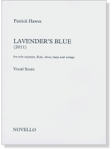 Patrick Hawes: Lavender's Blue (2011) for Solo Soprano, flute, Oboe, Harp and Strings Vocal Score Patrick Hawes: Lavender's Blue (2011) for Solo Soprano, flute, Oboe, Harp and Strings Vocal Score