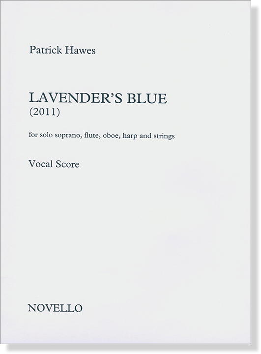 Patrick Hawes: Lavender's Blue (2011) for Solo Soprano, flute, Oboe, Harp and Strings Vocal Score