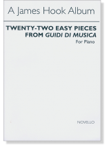 A James Hook Album Twenty-Two Easy Pieces from Guida di Musica for Piano A James Hook Album Twenty-Two Easy Pieces from Guida di Musica for Piano