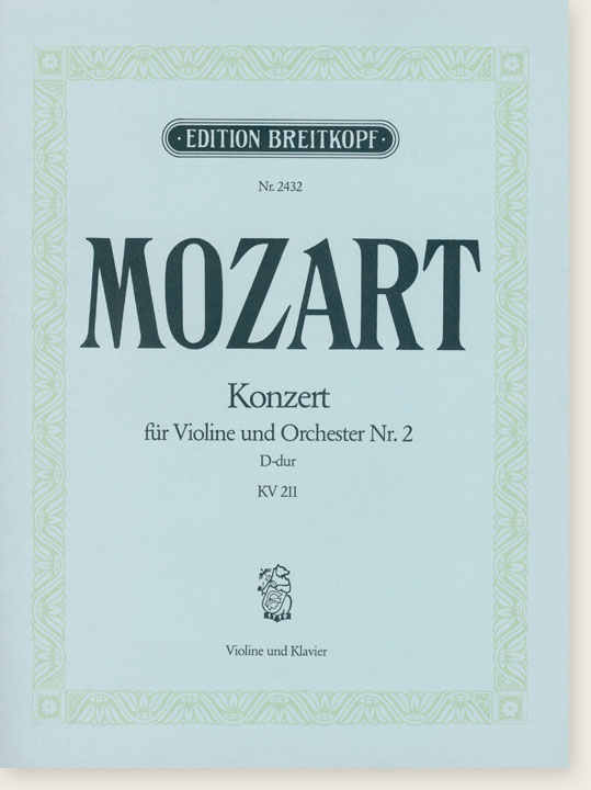 Mozart Konzert für Violine und Orchester Nr. 2 D-dur, KV 211 Ausgabe für Violine und Klavier