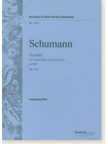 Schumann Konzert für Violoncello und Orchester a-moll Op. 129 Studienpartitur Schumann Konzert für Violoncello und Orchester a-moll Op. 129 Studienpartitur