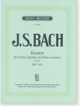 Bach Konzert für Violine, Streicher und Basso Continuo E-dur BWV 1042 Edition for Violin and Keyboard (Violoncello ad lib.) Bach Konzert für Violine, Streicher und Basso Continuo E-dur BWV 1042 Edition for Violin and Keyboard (Violoncello ad lib.)