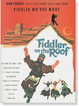 Dan Coates Plays Easy Piano Selections from Fiddler on the Roof Dan Coates Plays Easy Piano Selections from Fiddler on the Roof