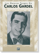 Los Mejores Tangos de Carlos Gardel Piano/Vocal/Guitar Artist Songbook  Los Mejores Tangos de Carlos Gardel Piano/Vocal/Guitar Artist Songbook