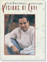 Jim Brickman Visions of Love Piano/Vocal/Chords Jim Brickman Visions of Love Piano/Vocal/Chords