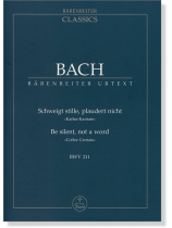 Bach【Schweigt stille, plaudert nicht "Kaffee-Kantate"】BWV 211  Bach【Schweigt stille, plaudert nicht "Kaffee-Kantate"】BWV 211