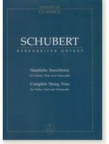 Schubert Complete String Trios for Violin, Viola and Violoncello Schubert Complete String Trios for Violin, Viola and Violoncello