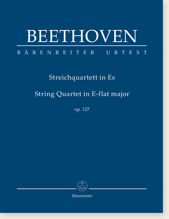 Beethoven Streichquartett in Es/String Quartet in E-flat major, Op.127 Beethoven Streichquartett in Es/String Quartet in E-flat major, Op.127