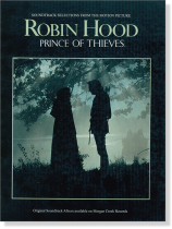 Soundtrack Selections from the Motion Picture Robin Hood Prince of Thieves for Piano Soundtrack Selections from the Motion Picture Robin Hood Prince of Thieves for Piano